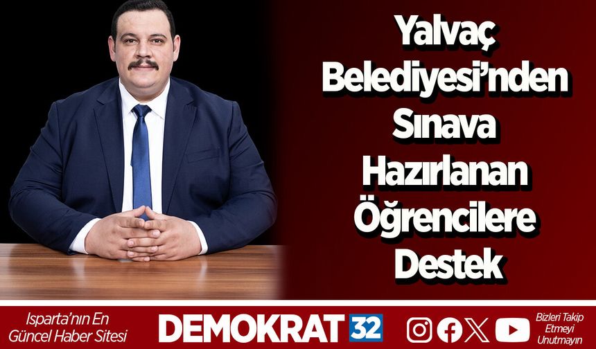 Yalvaç Belediyesi’nden Sınava Hazırlanan Öğrencilere Destek
