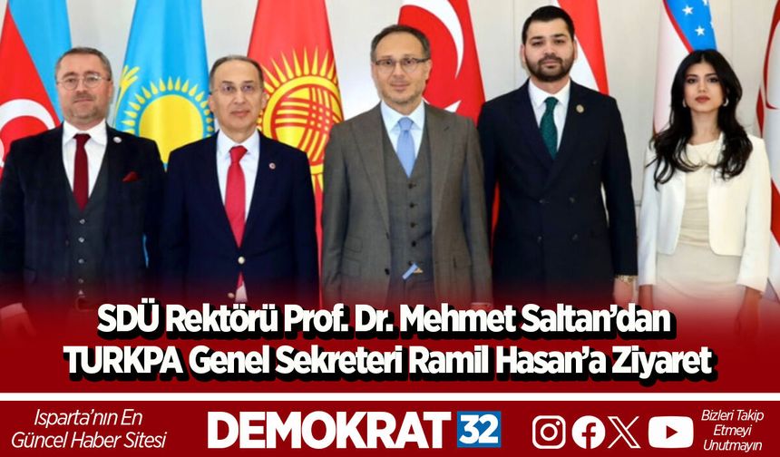 SDÜ Rektörü Prof. Dr. Mehmet Saltan’dan TURKPA Genel Sekreteri Ramil Hasan’a Ziyaret