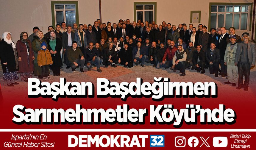 Başkan Başdeğirmen Sarımehmetler Köyü’nde