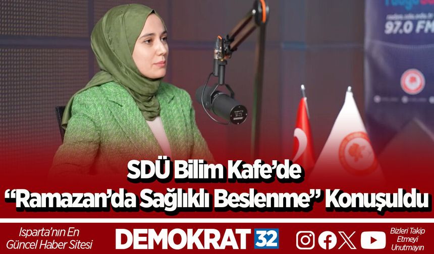 SDÜ Bilim Kafe’de “Ramazan’da Sağlıklı Beslenme” Konuşuldu
