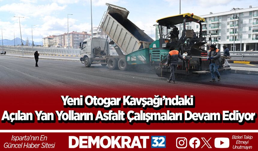 Yeni Otogar Kavşağı’ndaki açılan yan yolların asfalt çalışmaları devam ediyor