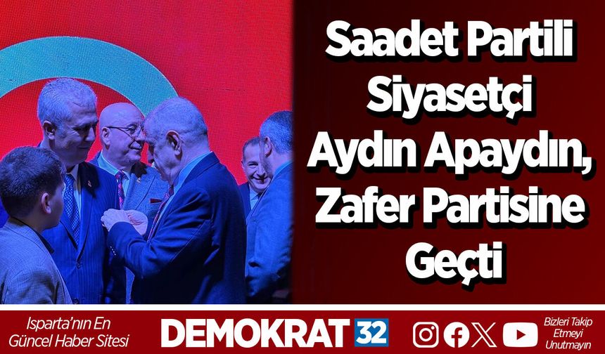 Saadet Partili Siyasetçi Aydın Apaydın, Zafer Partisine Geçti
