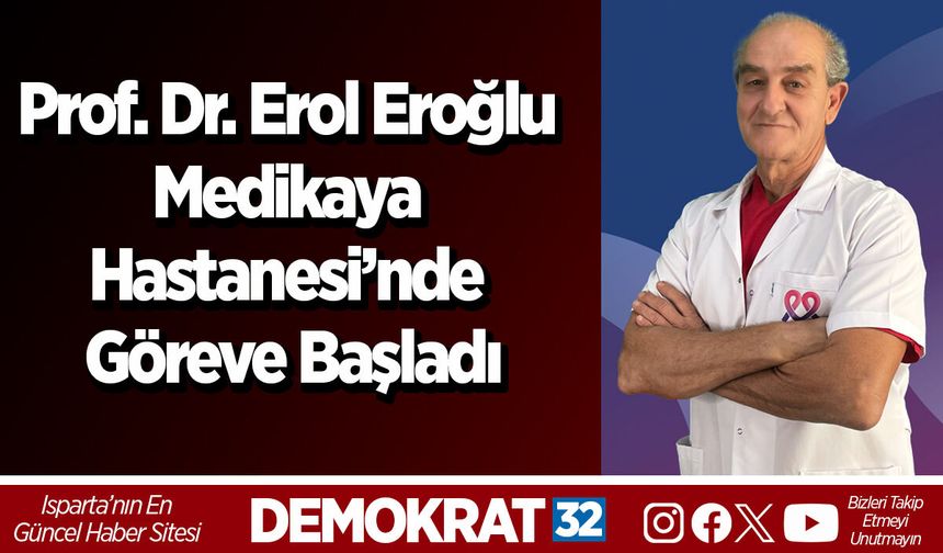 Prof. Dr. Erol Eroğlu Medikaya Hastanesi’nde Göreve Başladı