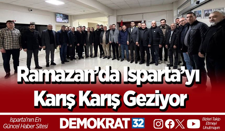 Ramazan’da Isparta’yı karış karış geziyor