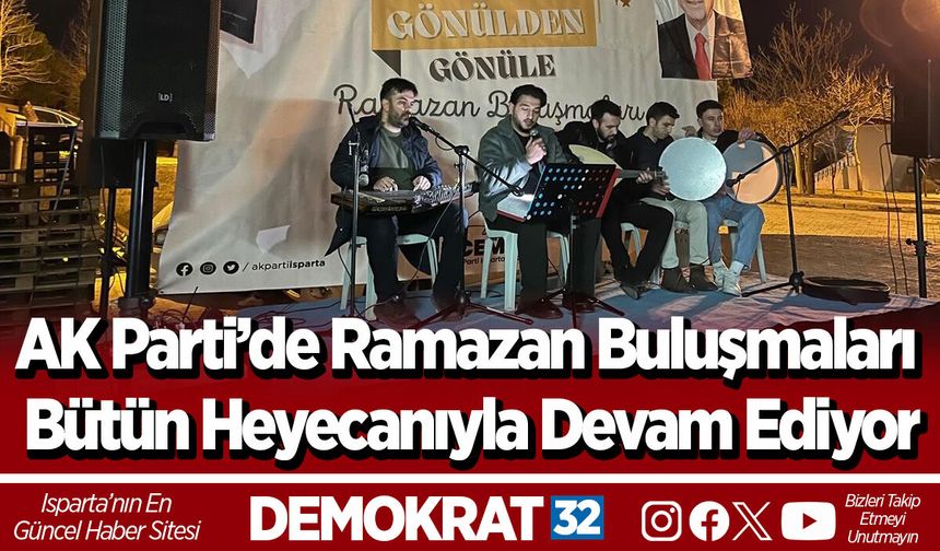 AK Parti’de Ramazan Buluşmaları Bütün Heyecanıyla Devam Ediyor