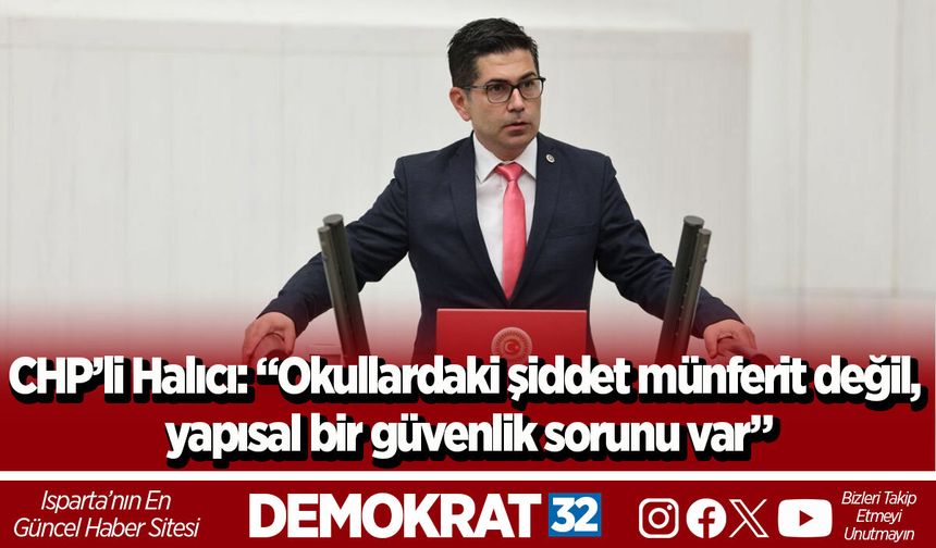 CHP’li Halıcı: “Okullardaki şiddet münferit değil, yapısal bir güvenlik sorunu var”