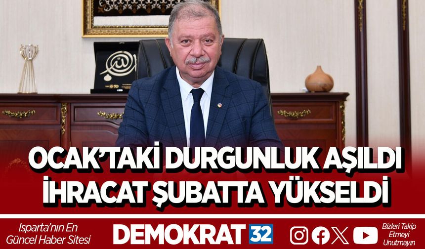OCAK’TAKİ DURGUNLUK AŞILDI İHRACAT ŞUBATTA YÜKSELDİ