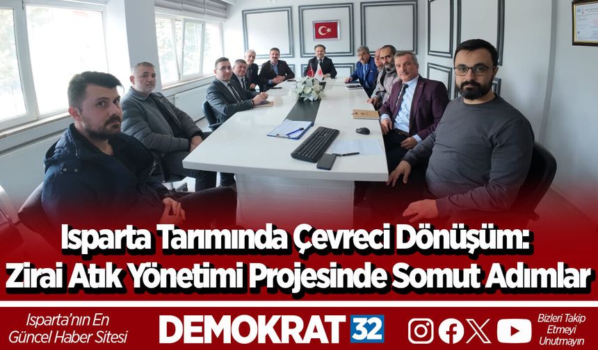 Isparta Tarımında Çevreci Dönüşüm: Zirai Atık Yönetimi Projesinde Somut Adımlar