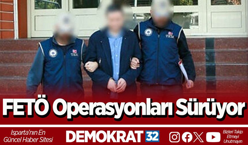 FETÖ Operasyonları Sürüyor