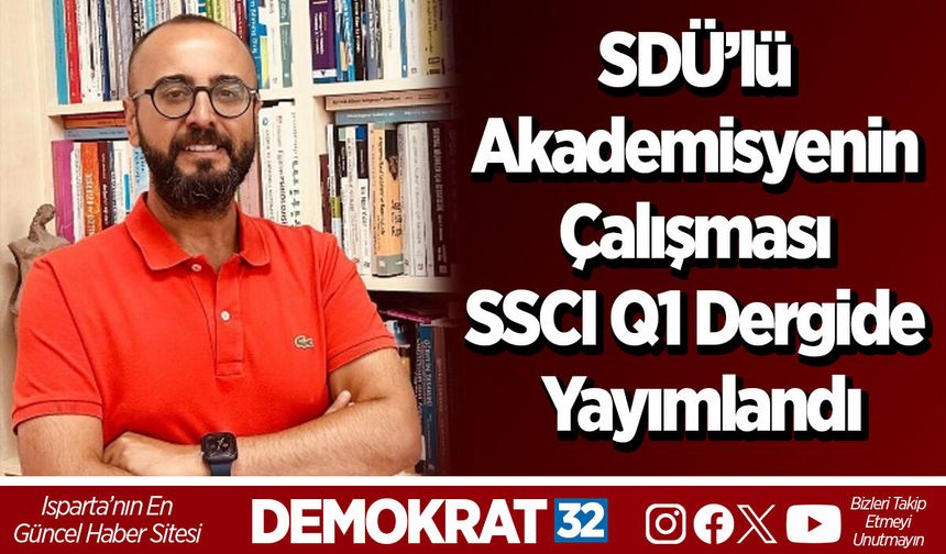 SDÜ’lü Akademisyenin Çalışması SSCI Q1 Dergide Yayımlandı