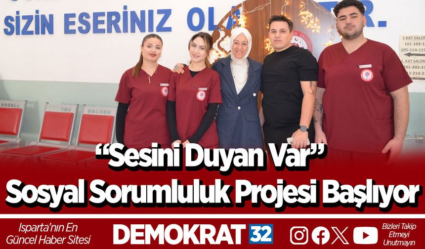 “Sesini Duyan Var” Sosyal Sorumluluk Projesi Başlıyor