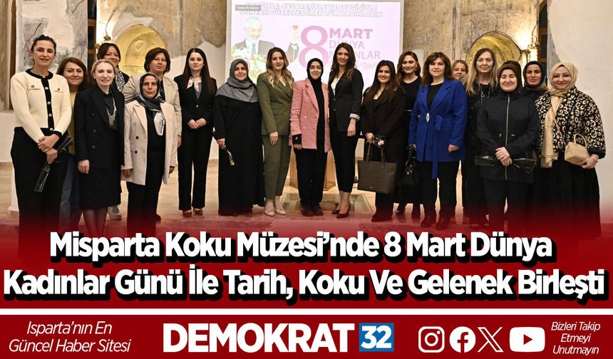 Misparta Koku Müzesi’nde 8 Mart Dünya Kadınlar Günü İle Tarih, Koku Ve Gelenek Birleşti