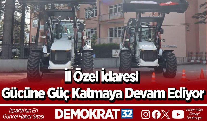 İl Özel İdaresi Gücüne Güç Katmaya Devam Ediyor