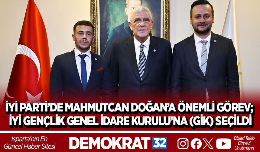 İYİ PARTİ’DE MAHMUTCAN DOĞAN’A ÖNEMLİ GÖREV; İYİ GENÇLİK GENEL İDARE KURULU’NA (GİK) SEÇİLDİ