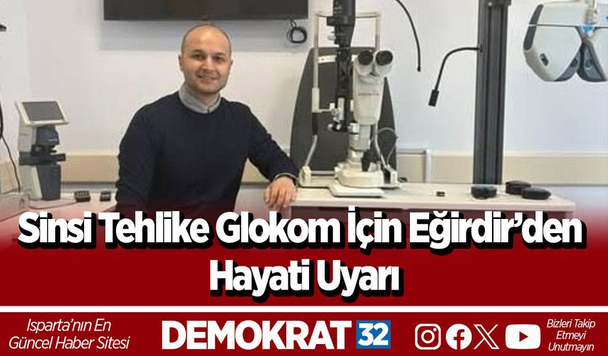 Sinsi Tehlike Glokom İçin Eğirdir’den Hayati Uyarı