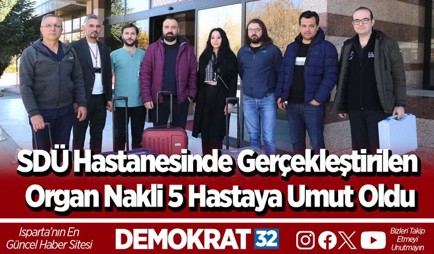 SDÜ Hastanesinde Gerçekleştirilen Organ Nakli 5 Hastaya Umut Oldu