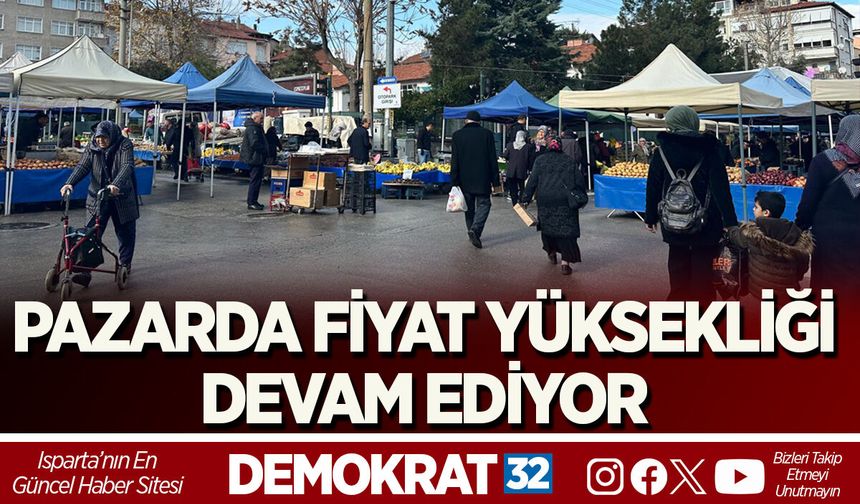 PAZARDA FİYAT YÜKSEKLİĞİ DEVAM EDİYOR