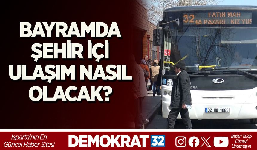 BAYRAMDA ŞEHİR İÇİ ULAŞIM NASIL OLACAK?
