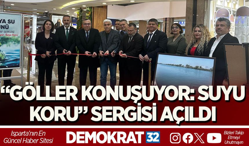 “GÖLLER KONUŞUYOR: SUYU KORU” SERGİSİ AÇILDI
