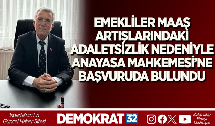 EMEKLİLER MAAŞ  ARTIŞLARINDAKİ  ADALETSİZLİK NEDENİYLE  ANAYASA MAHKEMESİ’NE  BAŞVURUDA BULUNDU
