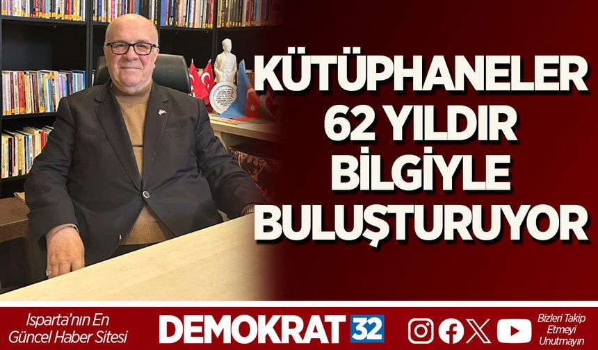KÜTÜPHANELER 62 YILDIR BİLGİYLE BULUŞTURUYOR
