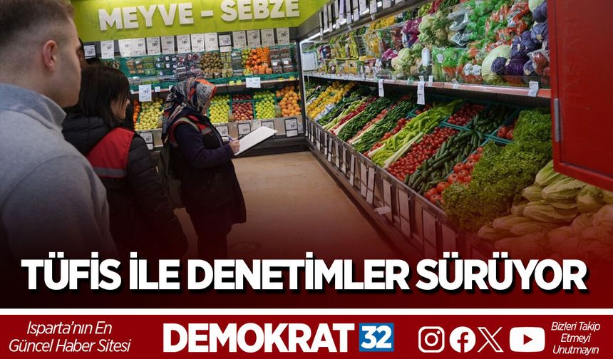 TÜFİS İLE DENETİMLER SÜRÜYOR