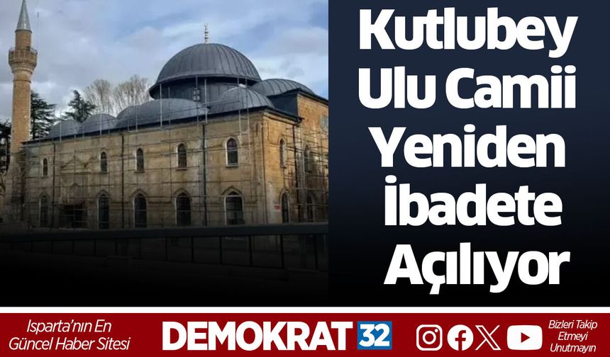 Kutlubey Ulu Camii Yeniden İbadete Açılıyor