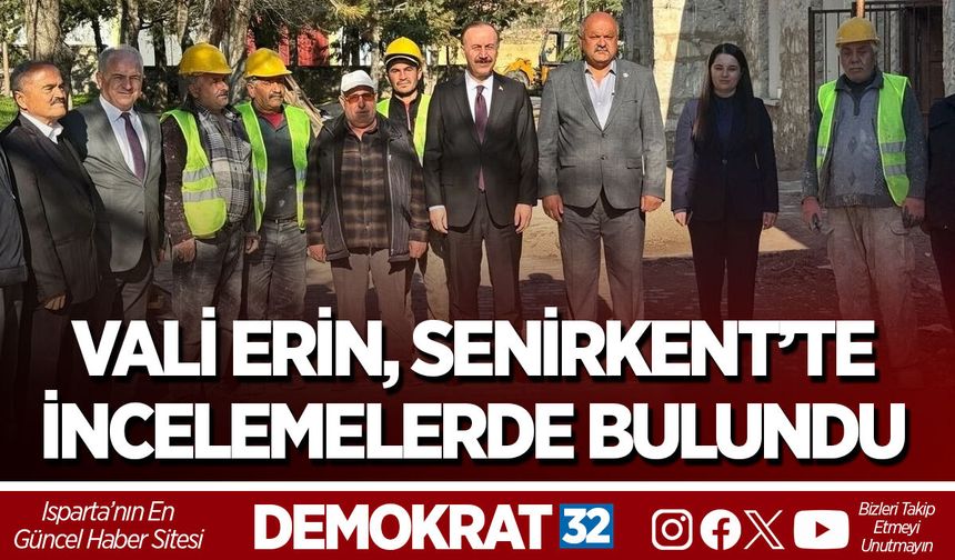 Vali Erin, Senirkent’te İncelemelerde Bulundu