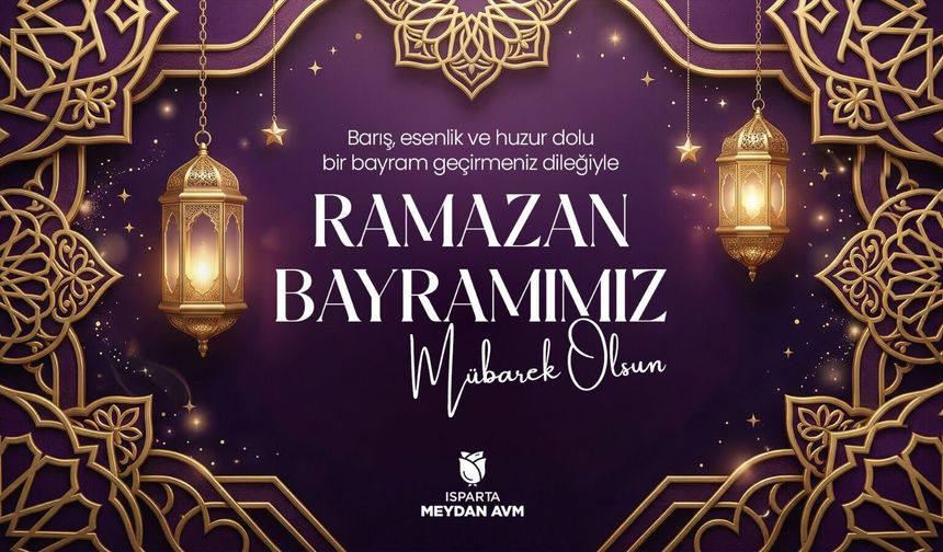 Isparta Meydan AVM’den Ramazan Bayramı Mesajı