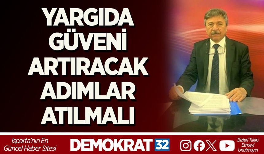 YARGIDA GÜVENİ ARTIRACAK ADIMLAR ATILMALI