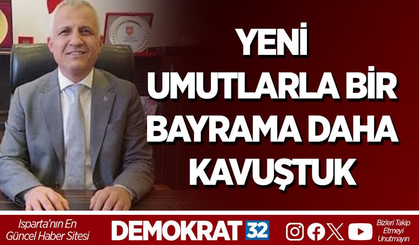 YENİ UMUTLARLA BİR BAYRAMA DAHA KAVUŞTUK