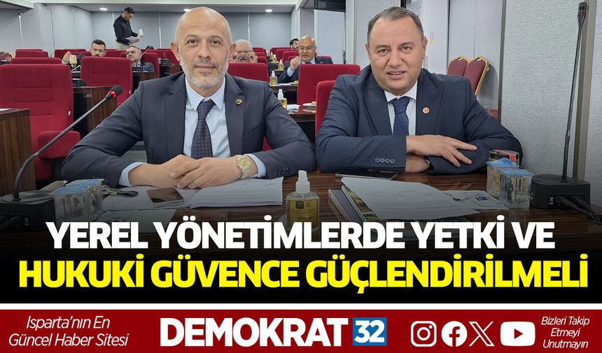 Yerel yönetimlerde yetki ve hukuki güvence güçlendirilmeli