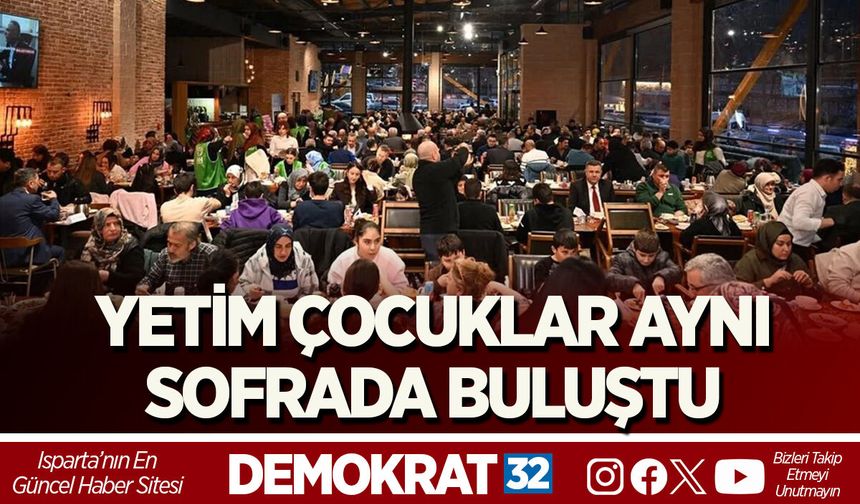 YETİM ÇOCUKLAR AYNI SOFRADA BULUŞTU