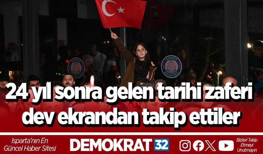 24 yıl sonra gelen tarihi zaferi dev ekrandan takip ettiler