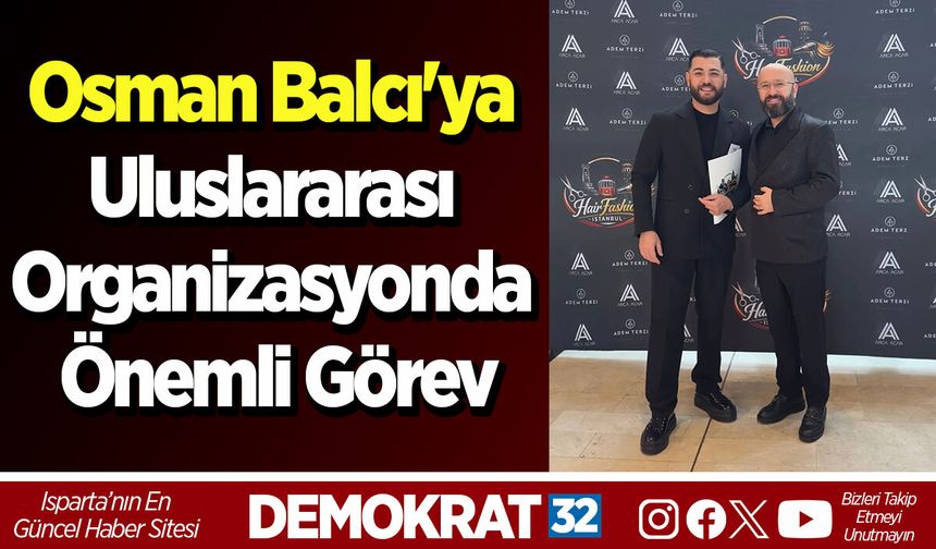 Osman Balcı'ya Uluslararası Organizasyonda Önemli Görev