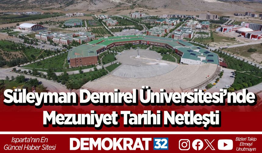 Süleyman Demirel Üniversitesi’nde Mezuniyet Tarihi Netleşti