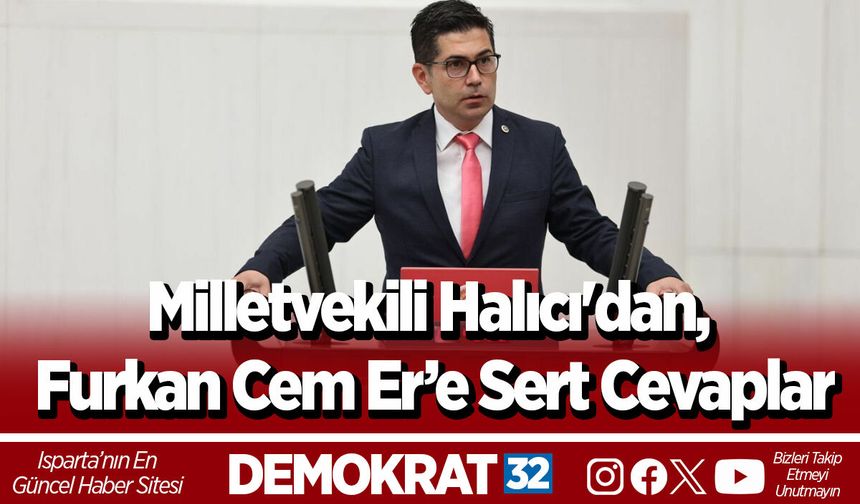 Milletvekili Halıcı'dan, Furkan Cem Er’e Sert Cevaplar