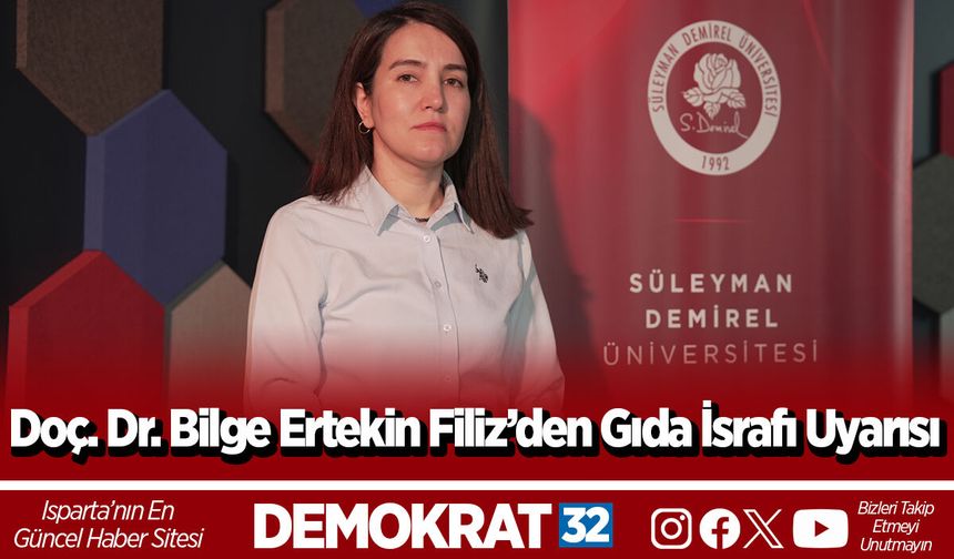 Doç. Dr. Bilge Ertekin Filiz’den Gıda İsrafı Uyarısı