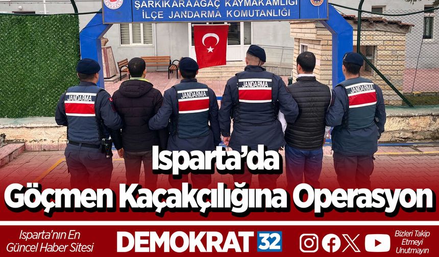Isparta’da Göçmen Kaçakçılığına Operasyon