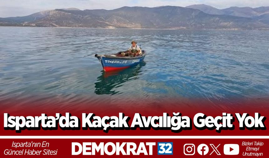 Isparta’da Kaçak Avcılığa Geçit Yok