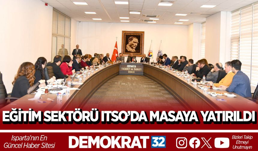 EĞİTİM SEKTÖRÜ ITSO’DA MASAYA YATIRILDI