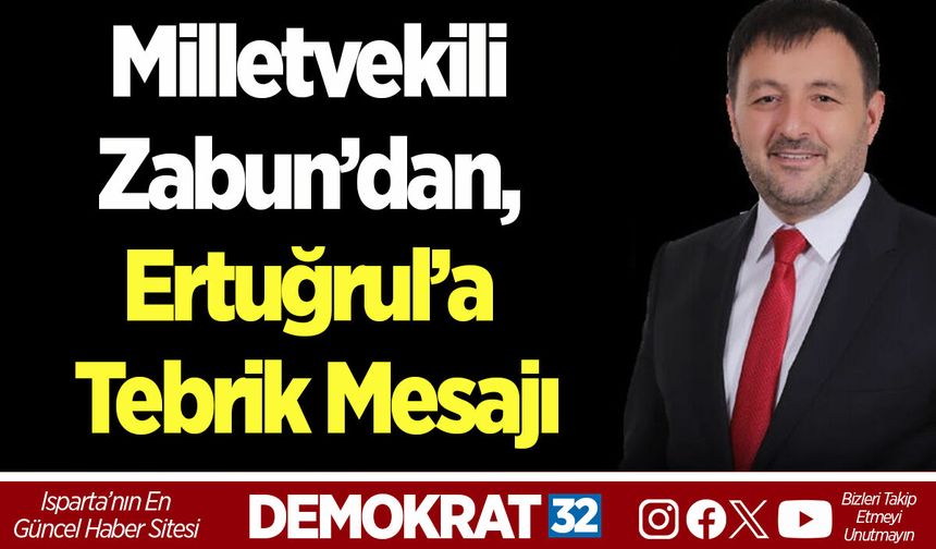 Milletvekili Zabun’dan, Ertuğrul’a Tebrik Mesajı
