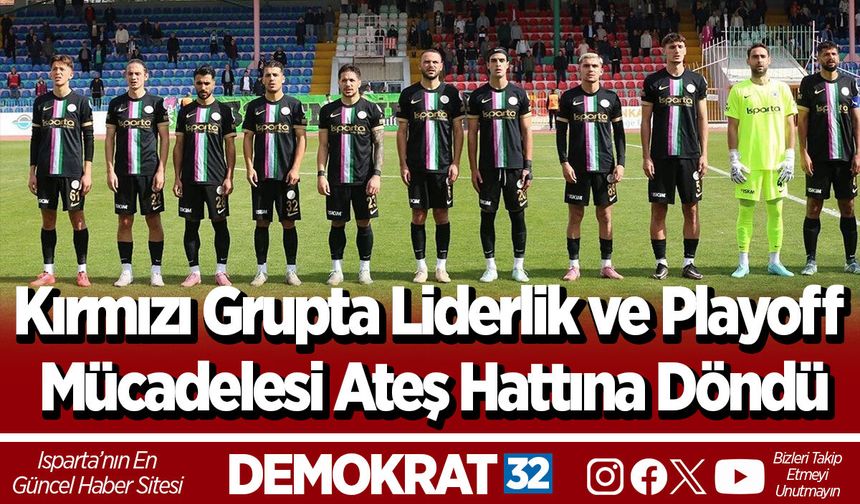 Kırmızı Grupta Liderlik ve Playoff Mücadelesi Ateş Hattına Döndü