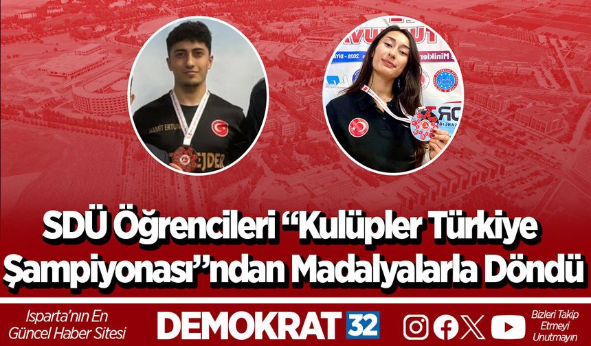 SDÜ Öğrencileri “Kulüpler Türkiye Şampiyonası”ndan Madalyalarla Döndü