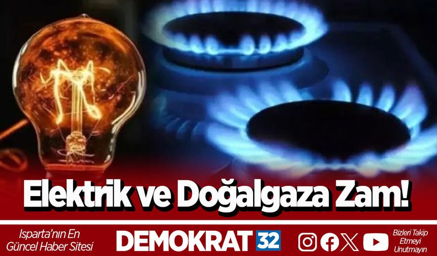 Elektrik ve Doğalgaza Zam!