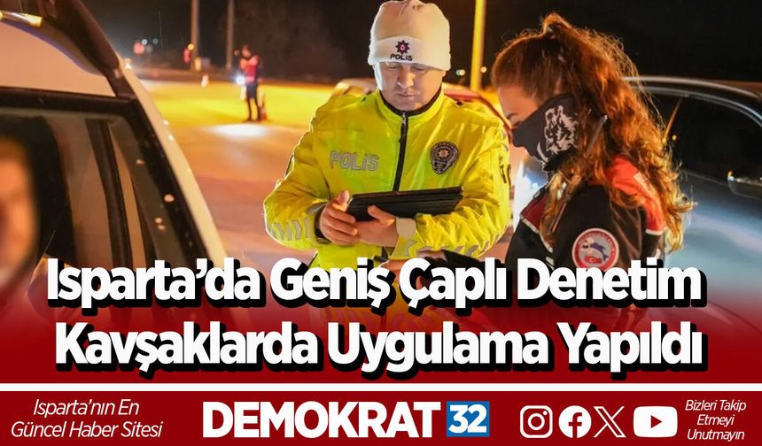 Isparta’da Geniş Çaplı Denetim Kavşaklarda Uygulama Yapıldı