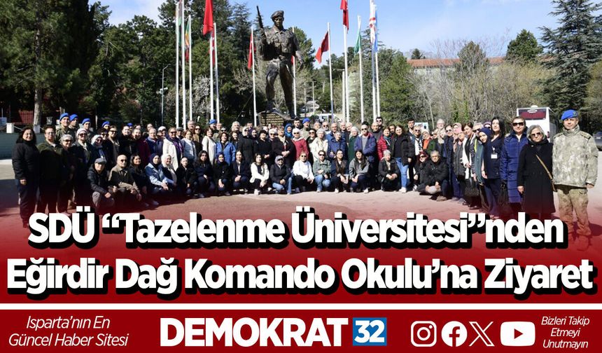 SDÜ “Tazelenme Üniversitesi”nden Eğirdir Dağ Komando Okulu’na Ziyaret