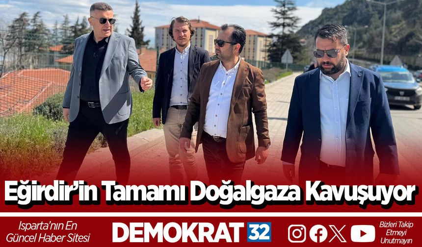 Eğirdir’in Tamamı Doğalgaza Kavuşuyor