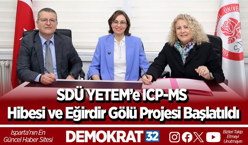 SDÜ YETEM’e ICP-MS Hibesi ve Eğirdir Gölü Projesi Başlatıldı