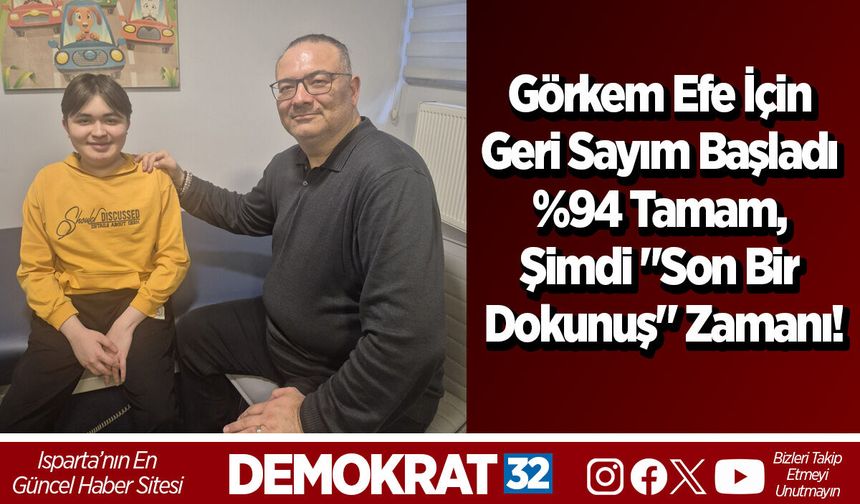Görkem Efe İçin Geri Sayım Başladı %94 Tamam, Şimdi "Son Bir Dokunuş" Zamanı!